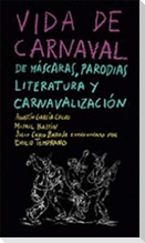 Vida de carnaval : de máscaras, parodias, literatura y carnavalización