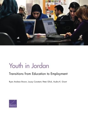 Brown, Ryan Andrew / Constant, Louay et al. Youth in Jordan - Transitions from Education to Employment. RAND Corporation, 2014.