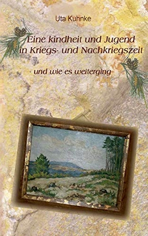 Kuhnke, Uta. Eine Kindheit in Kriegs- und Nachkriegszeit - - und wie es weiterging. Books on Demand, 2017.