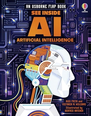 Frith, Alex / Victoria Williams. See Inside AI. Usborne Publishing  IWUK, 2025.