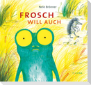 Frosch will auch