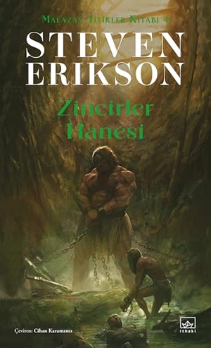 Erikson, Steven. Zincirler Hanesi - Malazan Yitikler Kitabi 4. Ithaki Yayinlari, 2023.