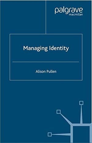 Pullen, Alison. Managing Identity. Palgrave MacMillan UK, 2005.