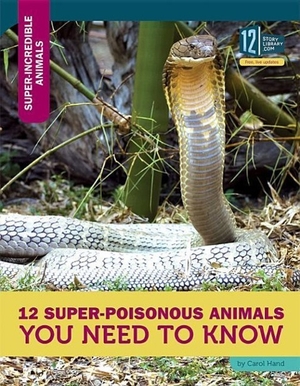 Hand, Carol. 12 Super-Poisonous Animals You Need to Know. Bookstaves, 2016.