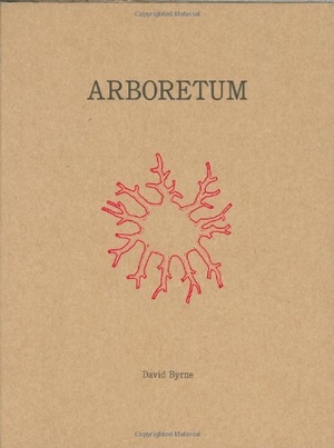 Byrne, David. Arboretum. McSweeney's, 2006.