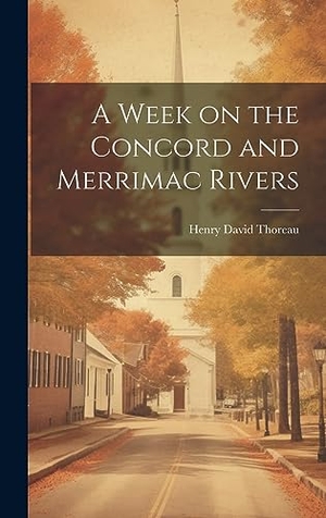 Thoreau, Henry David. A Week on the Concord and Merrimac Rivers. Creative Media Partners, LLC, 2023.