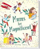 Mums Are Magnificent