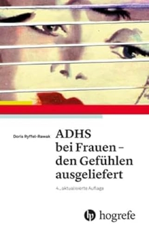 Rawak, Doris. ADHS bei Frauen - den Gefühlen ausgeliefert. Hogrefe AG, 2017.