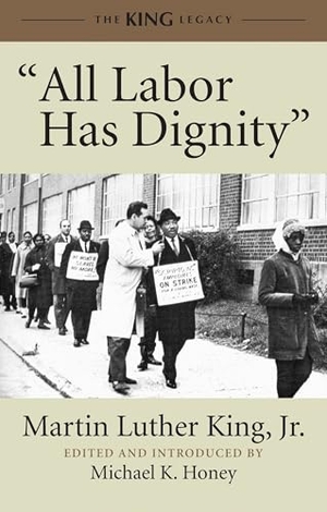 King, Martin Luther. All Labor Has Dignity. Beacon Press, 2012.