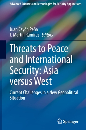 Ramírez, J. Martín / Juan Cayón Peña (Hrsg.). Threats to Peace and International Security: Asia versus West - Current Challenges in a New Geopolitical Situation. Springer Nature Switzerland, 2023.