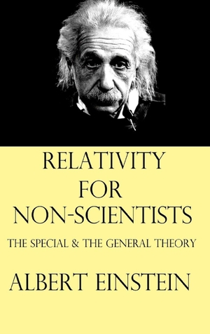 Einstein, Albert. Relativity for Non-Scientists - The Special and The General Theory. Blurb, 2026.