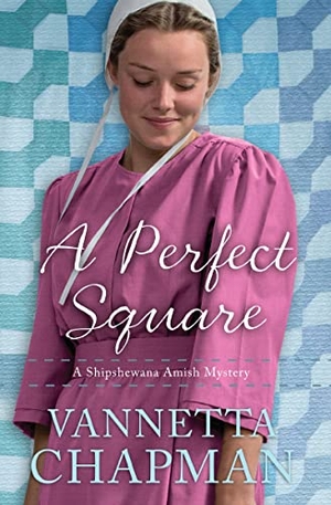 Chapman, Vannetta. A Perfect Square. Zondervan, 2018.