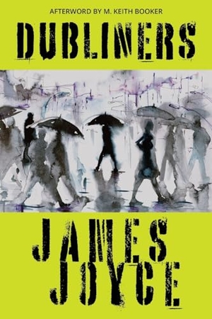 Joyce, James / M. Keith Booker. Dubliners (Warbler Classics Annotated Edition). Warbler Classics, 2022.