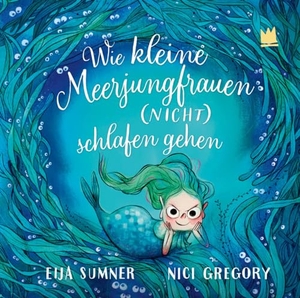 Sumner, Eija. Wie kleine Meerjungfrauen (NICHT) schlafen gehen. von Hacht Verlag GmbH, 2024.