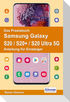 Das Praxisbuch Samsung Galaxy S20 / S20+ / S20 Ultra 5G - Anleitung für Einsteiger
