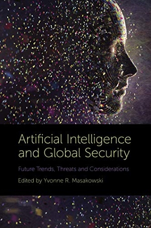Masakowski, Yvonne R. (Hrsg.). Artificial Intelligence and Global Security. Emerald Publishing Limited, 2020.