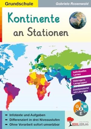 Rosenwald, Gabriela. Kontinente an Stationen / Grundschule - Übersichtliche Aufgabenkarten dreifach differenziert. Kohl Verlag, 2020.