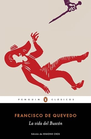 Quevedo, Francisco De. La vida del Buscón. Penguin Clásicos, 2015.