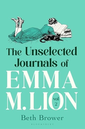 Brower, Beth. The Unselected Journals of Emma M. Lion, vol. 2. Bloomsbury UK, 2026.