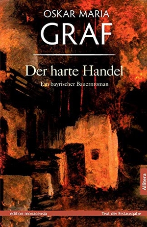 Graf, Oskar Maria. Der harte Handel - Ein bayerischer Bauernroman. Allitera Verlag, 2015.