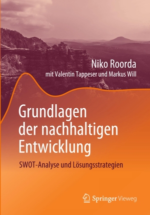 Roorda, Niko / Tappeser, Valentin et al. Grundlagen der nachhaltigen Entwicklung - SWOT-Analyse und Lösungsstrategien. Springer-Verlag GmbH, 2021.