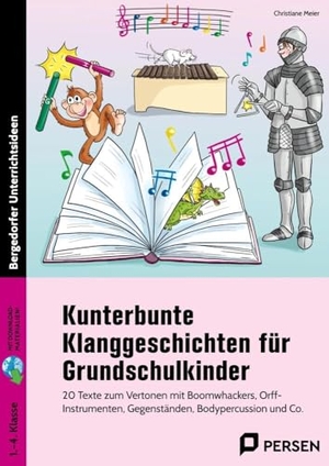Meier, Christiane. Kunterbunte Klanggeschichten für Grundschulkinder. Mit Download - 20 Texte zum Vertonen mit Boomwhackers, Orff-Instrumenten, Bodypercussion und Co. (1. bis 4. Klasse). Persen Verlag i.d. AAP, 2025.