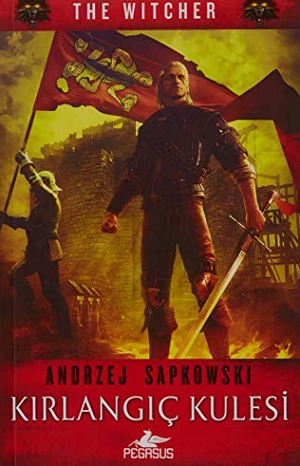Sapkowski, Andrzej. Kirlangic Kulesi - The Witcher Serisi 6. Pegasus Yayincilik, 2019.