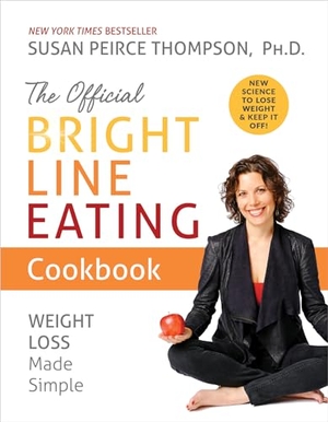 Peirce Thompson, Susan. The Official Bright Line Eating Cookbook - Weight Loss Made Simple. Hay House Inc, 2021.