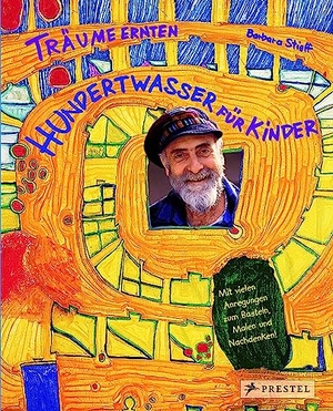 Stieff, Barbara. Träume ernten - Hundertwasser für Kinder - Träume ernten im Reich des Maler-Königs. Prestel Verlag, 2007.