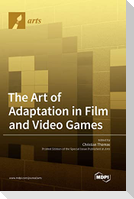 The Art of Adaptation in Film and Video Games