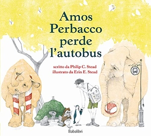 Stead, Philip C. / Erin E. Stead. Amos Perbacco perde l'autobus. Babalibri, 2022.