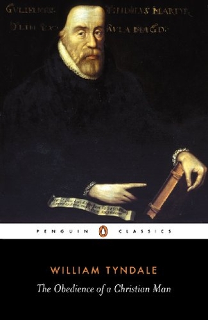 Tyndale, William. The Obedience of a Christian Man. Penguin Books Ltd, 2000.
