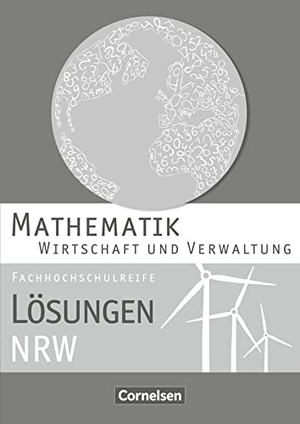 Knapp, Jost / Rolf Schöwe. Mathematik Fachhochschulreife Wirtschaft. Lösungen zum Schülerbuch Nordrhein-Westfalen. Cornelsen Verlag GmbH, 2013.