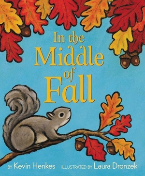 Henkes, Kevin. In the Middle of Fall. HarperCollins, 2019.