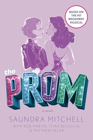 Mitchell, Saundra / Martin, Bob et al. The Prom - A Novel Based on the Hit Broadway Musical. Random House, 2020.
