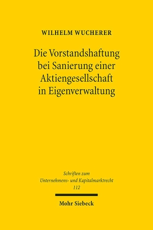 Wucherer, Wilhelm. Die Vorstandshaftung bei Sanierung einer Aktiengesellschaft in Eigenverwaltung. Mohr Siebeck GmbH & Co. K, 2023.