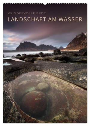 Krotofil, Raik. LANDSCHAFT AM WASSER (Wandkalender 2024 DIN A2 hoch), CALVENDO Monatskalender - Grandiose Landschaften mit Wasser. Calvendo Verlag, 2023.