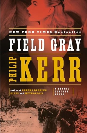 Kerr, Philip. Field Gray. Penguin Publishing Group, 2012.