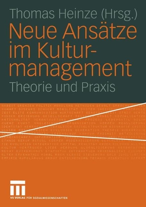 Heinze, Thomas (Hrsg.). Neue Ansätze im Kulturmanagement - Theorie und Praxis. VS Verlag für Sozialwissenschaften, 2004.