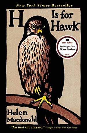 Macdonald, Helen. H Is for Hawk. GROVE ATLANTIC, 2016.