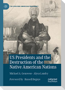 US Presidents and the Destruction of the Native American Nations