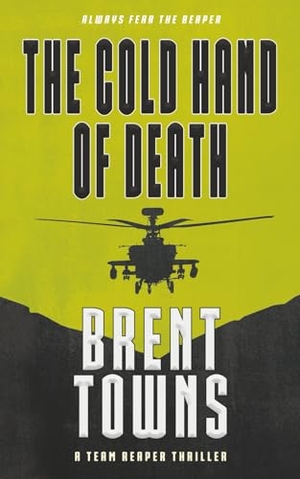 Towns, Brent. The Cold Hand of Death - A Team Reaper Thriller. Wolfpack Publishing LLC, 2025.