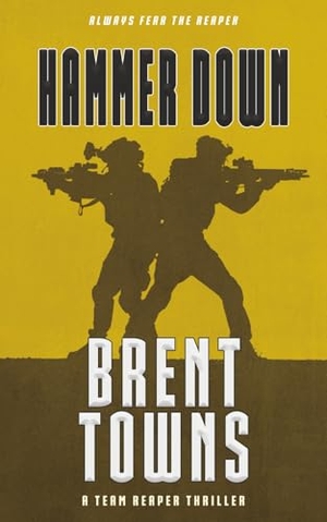 Towns, Brent. Hammer Down - A Team Reaper Thriller. Wolfpack Publishing LLC, 2025.