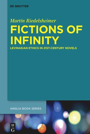 Riedelsheimer, Martin. Fictions of Infinity - Levinasian Ethics in 21st-Century Novels. De Gruyter, 2022.