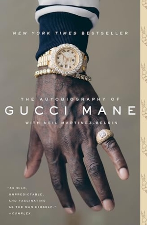 Mane, Gucci / Neil Martinez-Belkin. The Autobiography of Gucci Mane. Simon + Schuster LLC, 2018.