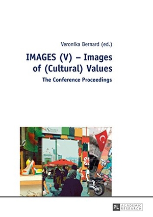 Bernard, Veronika (Hrsg.). IMAGES (V) ¿ Images of (Cultural) Values - The Conference Proceedings. Peter Lang, 2016.
