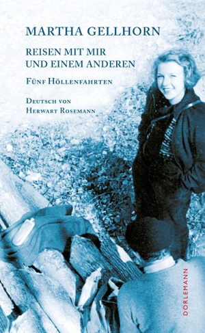 Gellhorn, Martha. Reisen mit mir und einem Anderen - Fünf Höllenfahrten. Doerlemann Verlag, 2012.
